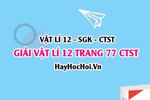 Giải Vật lí 12 trang 77 Chân trời sáng tạo SGK